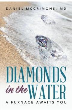 Coperta cărții 'Diamonds in the Water: A Furnace Awaits You - Md Daniel Mccrimons'