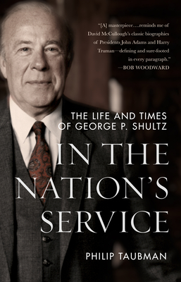 In the Nation's Service: The Life and Times of George P. Shultz - Philip Taubman