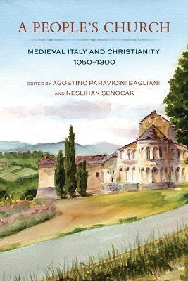 A People's Church: Medieval Italy and Christianity, 1050-1300 - Agostino Paravicini Bagliani