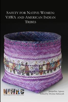 Safety for Native Women: VAWA and American Indian Tribes - Dorma Sahneyah