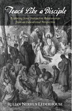 Teach Like a Disciple - Jillian Nerhus Lederhouse