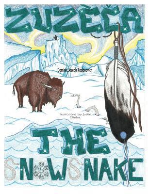 Zuzeca the Snow Snake: A Native American Story for the Young at Heart - Justin John Girtler