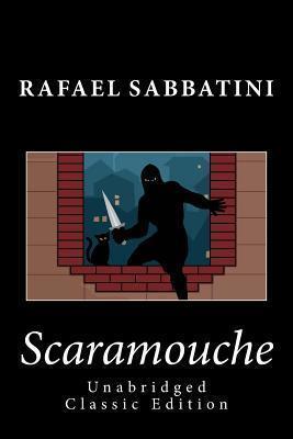 Scaramouche (Unabridged Classic Edition) - Rafael Sabbatini