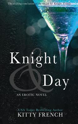 Knight and Day: (Knight erotic trilogy, book 3 of 3) - Kitty French