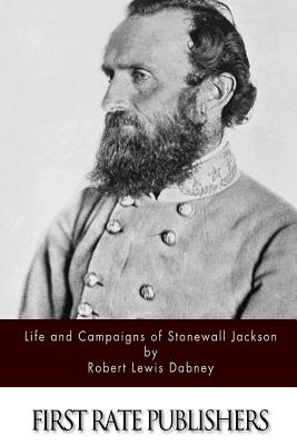 Life and Campaigns of Stonewall Jackson - Robert Lewis Dabney