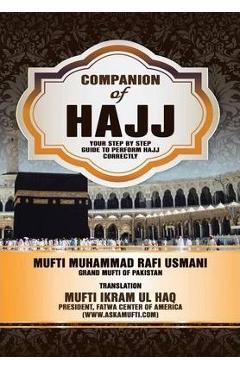 Coperta cărții 'Companion of Hajj: Your Step by Step Guide to Perform Hajj Correctly - Mufti Ikram Ul Haq'