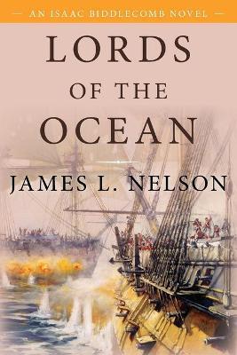 Lords of the Ocean: An Isaac Biddlecomb Novel 4 - James L. Nelson
