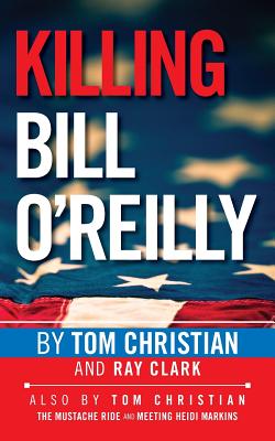 Killing Bill O'Reilly - Ray Clark