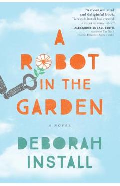 Coperta cărții 'A Robot in the Garden - Deborah Install'