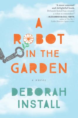 Coperta cărții 'A Robot in the Garden - Deborah Install'