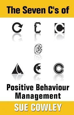 The Seven C's of Positive Behaviour Management - Sue Cowley