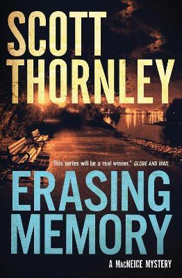 Erasing Memory: A MacNeice Mystery - Scott Thornley