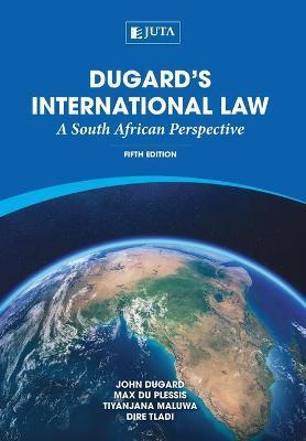 Dugard's International Law: A South African Perspective - John Dugard