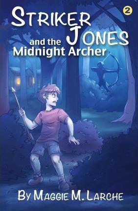 Striker Jones and the Midnight Archer - Maggie M. Larche