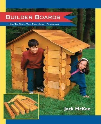 Builder Boards: How to Build the Take-Apart Playhouse - Candy Meacham