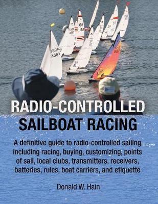 Radio-Controlled Sailboat Racing - Donald W. Hain
