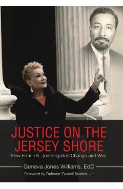 Coperta cărții 'Justice on the Jersey Shore: How Ermon K. Jones Ignited Change and Won - Geneva Jones Williams Edd'