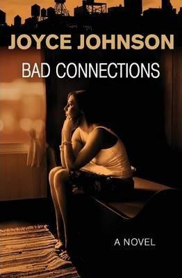 Bad Connections - Joyce Johnson