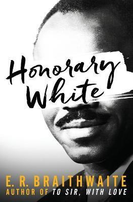 Honorary White - E. R. Braithwaite