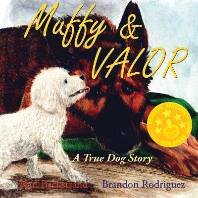 Muffy & Valor: A True Dog Story - Brandon Rodriguez