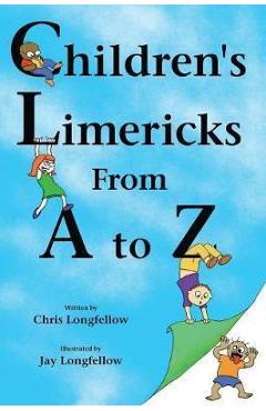 Coperta cărții 'Children's Limericks From A to Z - Chris Longfellow'