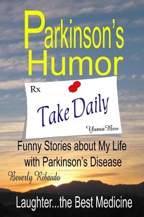 Parkinson's Humor - Funny Stories about My Life with Parkinson's Disease - Beverly Ribaudo