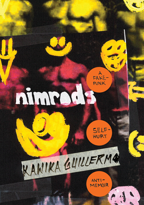 Nimrods: A Fake-Punk Self-Hurt Anti-Memoir - Kawika Guillermo