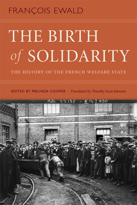 The Birth of Solidarity: The History of the French Welfare State - François Ewald