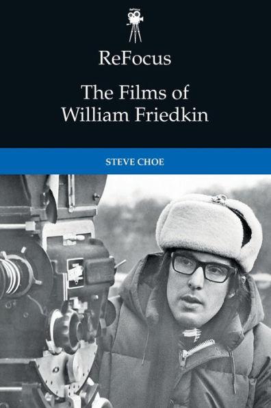 Refocus: The Films of William Friedkin - Steve Choe