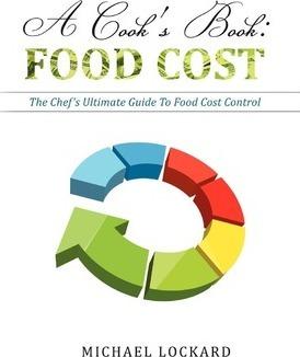A Cook's Book: Food Cost: The Chef's Ultimate Guide To Food Cost Control - Michael Lockard