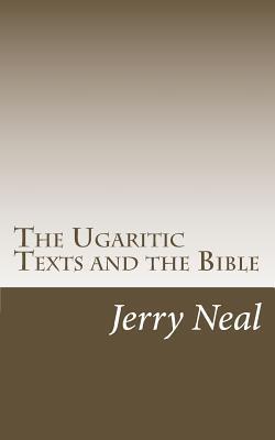 The Ugaritic Texts and the Bible - Jerry D. Neal