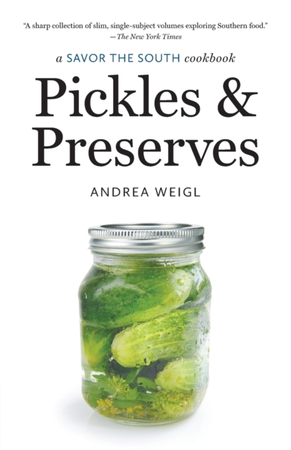 Pickles and Preserves: A Savor the South Cookbook - Andrea Weigl