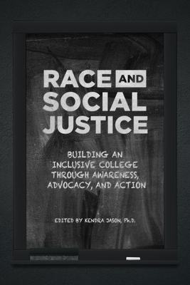 Race and Social Justice: Building an Inclusive College through Awareness, Advocacy, and Action - Kendra Jason