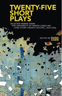 Coperta cărții 'Twenty-Five Short Plays: Selected Works from the University of North Carolina Long Story Shorts Festival, 2011-2015 -'
