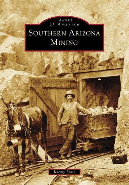 Southern Arizona Mining - Jeremy Rowe