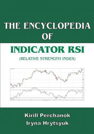 The Encyclopedia of the Indicator RSI (Relative Strength Index) - Iryna Hrytsyuk