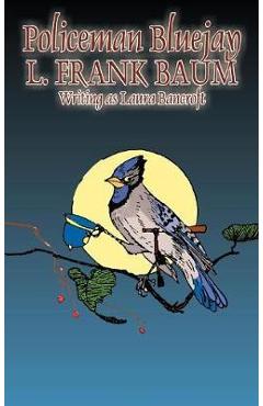Coperta cărții 'Policeman Bluejay by L. Frank Baum, Fiction, Fantasy - L. Frank Baum'