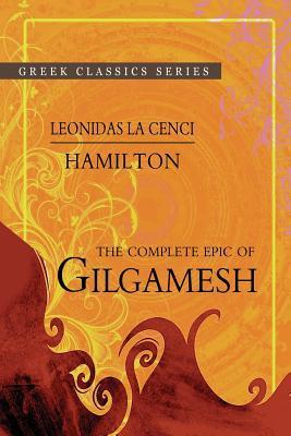 The Complete Epic Of Gilgamesh - Leonidas Le Cenci Hamilton