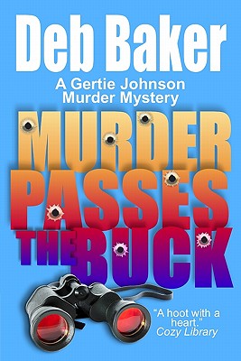 Coperta cărții 'Murder Passes the Buck: A Gertie Johnson Murder Mystery - Deb Baker'