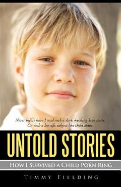Coperta cărții 'Untold Stories: How I Survived a Child Porn Ring - Timmy Fielding'
