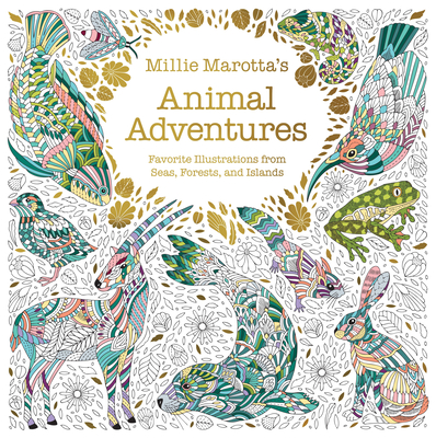 Millie Marotta's Animal Adventures: Favorite Illustrations from Seas, Forests, and Islands - Millie Marotta