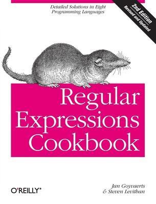Regular Expressions Cookbook: Detailed Solutions in Eight Programming Languages - Jan Goyvaerts