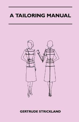 A Tailoring Manual - Gertrude Strickland