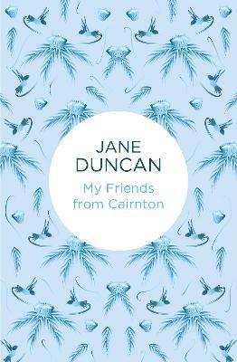 My Friends from Cairnton - Jane Duncan