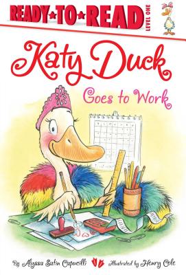 Katy Duck Goes to Work: Ready-To-Read Level 1 - Alyssa Satin Capucilli