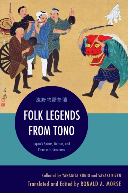 Folk Legends from Tono: Japan's Spirits, Deities, and Phantastic Creatures - Yanagita Kunio