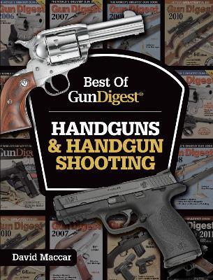 Best of Gun Digest - Handguns & Handgun Shooting - Dave Maccar