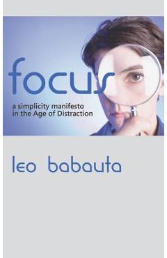 Coperta cărții 'Focus: A Simplicity Manifesto in the Age of Distraction - Leo Babauta'