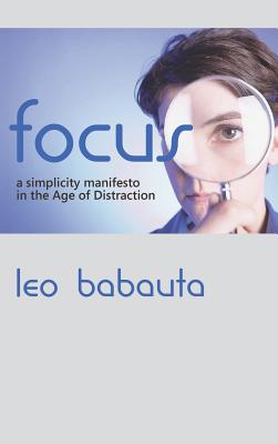 Coperta cărții 'Focus: A Simplicity Manifesto in the Age of Distraction - Leo Babauta'