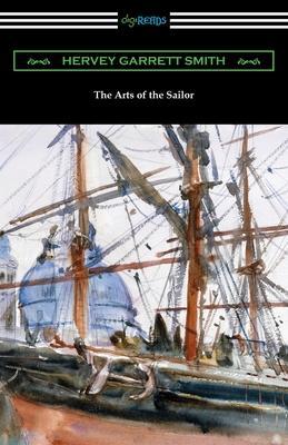 The Arts of the Sailor - Hervey Garrett Smith